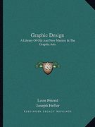 graphic design: a library of old and new masters in the graphic arts (en Inglés)
