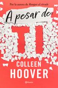 A pesar de ti - Colleen Hoover - Editorial Planeta