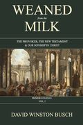 Weaned from the Milk: The Provoker, the New Testament & Our Sonship in Christ (en Inglés)