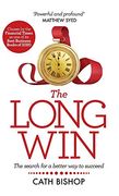 The Long Win: The Search for a Better way to Succeed (en Inglés)