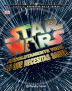 Star Wars Absolutamente Todo lo que Necesitas Saber