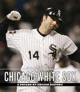 The Chicago Tribune Book of the Chicago White Sox: A Decade-By-Decade History (en Inglés)