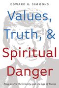Values, Truth, and Spiritual Danger (en Inglés)