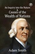 An Inquiry into the Nature and Causes of the Wealth of Nations (en Inglés)