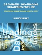 25 Dynamic, Day-Trading Strategies for Life: Mastering Swing Trading Inside & Out!! (en Inglés)