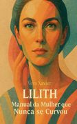 Lilith - O Manual da Mulher que Nunca se Curvou (en Portugués)