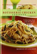 The Rotisserie Chicken Cookbook: Home-Made Meals with Store-Bought Convenience (en Inglés)