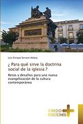 Para qué Sirve la Doctrina Social de la Iglesia?  Retos y Desafíos Para una Nueva Evangelización de la Cultura Contemporánea