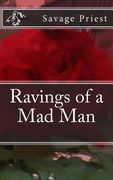 Ravings of a Mad Man