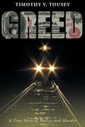 Greed: A True Story of Malice and Murder (en Inglés)