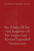 The Trinity of sin and Response of the Triune god - Revised Expanded Version 2019