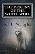 The Destiny Of The White Wolf