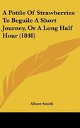 a pottle of strawberries to beguile a short journey, or a long half hour (1848)