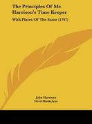 the principles of mr. harrison's time keeper: with plates of the same (1767)