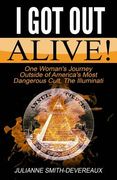 I Got Out Alive!: One Woman's Journey Outside of America's Most Dangerous Cult, The Illuminati (en Inglés)