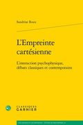 L'Empreinte Cartesienne: L'Interaction Psychophysique, Debats Classiques Et Contemporains (en Francés)