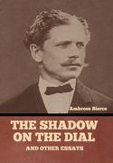 The Shadow on the Dial, and Other Essays (en Inglés)