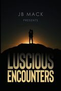 JB Mack Presents: Luscious Encounters (en Inglés)