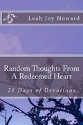 Random Thoughts From A Redeemed Heart: 21 Days of Devotions (en Inglés)