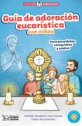 Guía de Adoración Eucarística con Niños: Para Sacerdotes, Catequistas y Padres