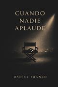 Cuando Nadie Aplaude. Dios me vio primero (Incluso así) (in Spanish)