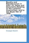 royalty and republicanism in italy: or, notes and documents relating to the lombard insurrection, an (en Inglés)