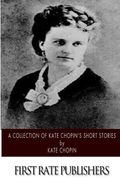 A Collection of Kate Chopin’s Short Stories (en Inglés)