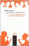Ayunos y yantares. Usos y costumbres en la historia de la alimentación (Ciencia abierta)