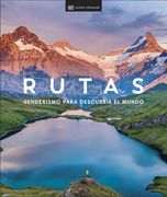Rutas. Senderismo Para Descubrir el Mundo: Senderismo Para Descubrir el Mundo: