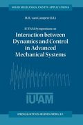 Iutam Symposium on Interaction Between Dynamics and Control in Advanced Mechanical Systems: Proceedings of the Iutam Symposium Held in Eindhoven, the (en Inglés)