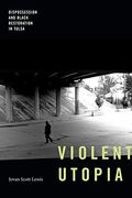 Violent Utopia: Dispossession and Black Restoration in Tulsa 