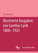 Illustrierte Ausgaben Von J. W. Goethes Lyrik 1800 - 1933: M&p Schriftenreihe (en Alemán)