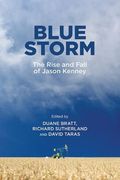 Blue Storm: The Rise and Fall of Jason Kenney (Arts in Action) (en Inglés)