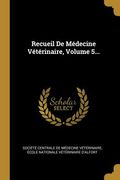 Recueil De Médecine Vétérinaire, Volume 5... (en Francés)