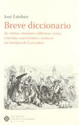 Breve Diccionario De Ventas, Mesones, Tabernas, Vinos, Comidas, Maritones Y Arrieros En Tiempos De Cervantes
