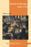 Artisans in Europe, 1300 1914 (New Approaches to European History) 