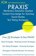 PRAXIS Elementary Education Applied Content Knowledge for Teaching Social Studies - Test Taking Strategies: PRAXIS 7905 - Free Online Tutoring - New 2 (en Inglés)