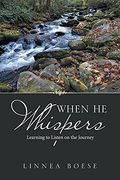 When he Whispers: Learning to Listen on the Journey (en Inglés)