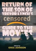 Return of the son of Trevor Lynchs Censored Guide to the Movies