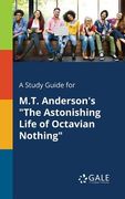 A Study Guide for M.T. Anderson's "The Astonishing Life of Octavian Nothing" (en Inglés)