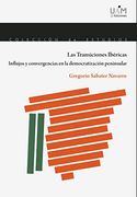 Las Transiciones Ibéricas. Influjos y Convergencias en la Democratización Peninsular