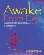 Awake from Ego: Creation Within the 2 Basic Languages of Human Beings (en Inglés)