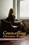 Counselling Christian Women on how to Deal With Domestic Violence (en Inglés)