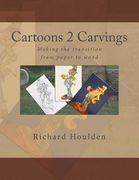 Cartoons 2 Carvings: Making the transition from paper to wood (en Inglés)