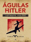 Aguilas de Hitler. Luftwaffe 1933-1945