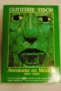 Aventuras en meì Xico, 1937-1983: Con los Elogios de los Estados Desde Aguascalientes Hasta Zacatecas, dos Incursiones en el Exmeì Xico y un iì Ndice de maì s de 2,600 Nombres (Spanish Edition)