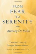 from fear to serenity with anthony de mello