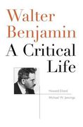 Walter Benjamin: A Critical Life (en Inglés)