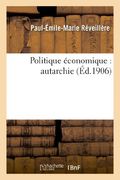 Politique Economique: Autarchie (Sciences Sociales) (French Edition)