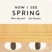 Now I See Spring. One of four seasonal baby board books from a multi-award winning, New York Times bestselling duo